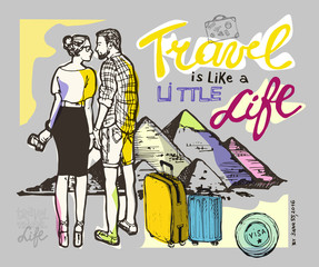 Motivation hand drawn poster. Travel is like a little life. Love couple in Egypt near the pyramids. Vector illustration.