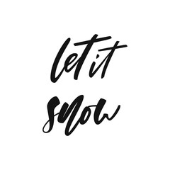Let it snow - black and white hand drawn lettering Christmas and New Year holiday calligraphy phrase isolated on the background. Brush ink typography for photo overlays, t-shirt print, poster design.