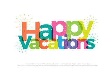 Happy vacations colorful logo. happy vacation typography design with fireworks Use as photo overlay, place to card, poster, prints, t shirt. Vector Illustration