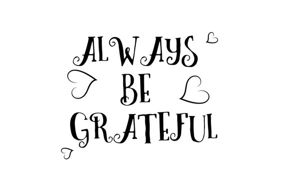 always be grateful love quote logo greeting card poster design