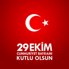 29 Ekim Cumhuriyet Bayraminiz kutlu olsun. Translation: 29 october Happy Republic Day Turkey. 