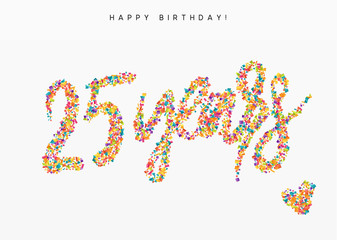 Twenty-five years, lettering sign from confetti. Holiday Happy birthday. Vector illustration.
