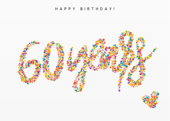 Sixty years, lettering sign from confetti. Holiday Happy birthday. Vector illustration.