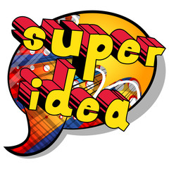 Super Idea - Comic book style phrase on abstract background.