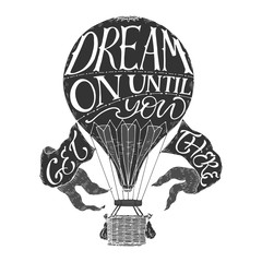 Brush lettering inspiration quote in a vintage hot air balloon saying Dream on until you get there. - 174972504
