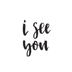 Fototapeta premium I see you. Handwritten modern brush lettering. Vector illustration.
