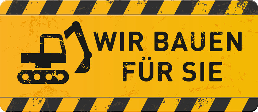 gelbes Schild Wir bauen f&uuml;r Sie mit Bagger-Icon