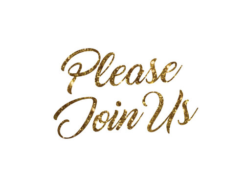 Golden glitter of isolated hand writing word PLEASE JOIN US