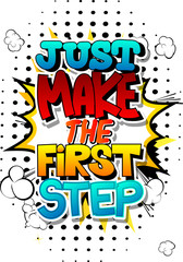 Just make the first step. Vector illustrated comic book style design. Inspirational, motivational quote.