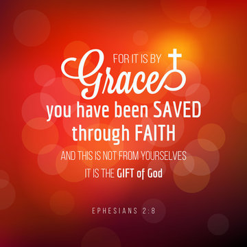 By grace you have been saved through faith from Ephesians, bible quote typography