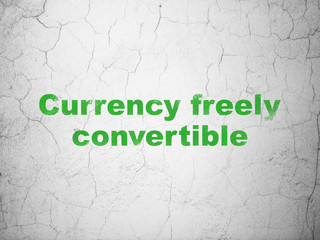 Currency concept: Currency freely Convertible on wall background