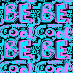 Be cool. Seamless funky doodle drawing slogan.