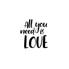 All you need is love handwritten inscription. Modern brush calligraphy for greeting card, poster. Isolated on white background. Vector illustration.