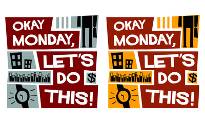 Okay Monday, Let's Do This!  (Vector Illustration)