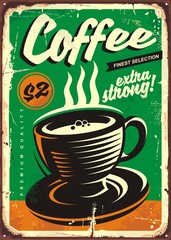 Coffee vintage tin sign with coffee cup on old green background. Extra strong coffee advertising. Retro cafe bar poster design template.