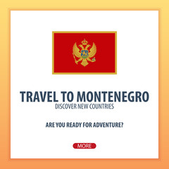 Travel to Montenegro. Discover and explore new countries. Adventure trip.