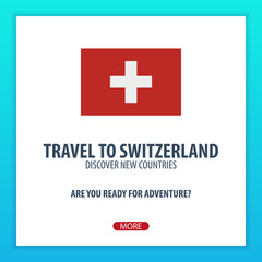 Travel to Switzerland. Discover and explore new countries. Adventure trip.