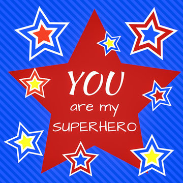 Inspirational quote:  You are my superhero