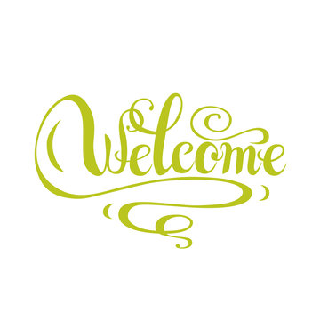Welcome sign.Hand drawn lettering. Greeting card with calligraphy.