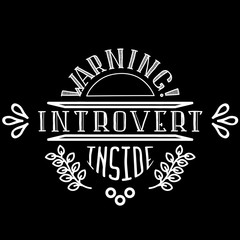 WARNING Introvert inside, black and white vector logo. Funny image for t-shorts and other goods