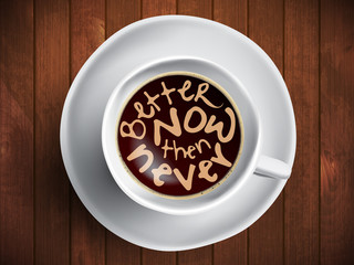 Coffee cup with time lettering, motivation quotes about time, awaking, right moment. Realistic black coffee on brown wooden background with motivation. Morning coffee
