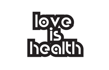Bold text love is health inspiring quotes text typography design