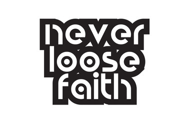 Bold text never loose faith inspiring quotes text typography design