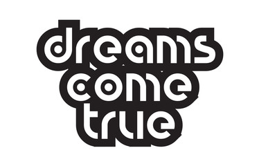 Bold text dreams come true inspiring quotes text typography design