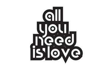 Bold text all you need is love inspiring quotes text typography design