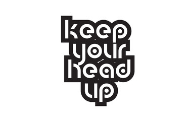 Bold text keep you head up inspiring quotes text typography design
