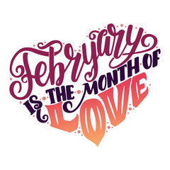Inspirational quote about february and love. Typography card with lettering in heart, lettering composition