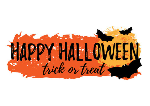 Happy Halloween greeting card with grunge hand written lettering and brush stroke on white background. Trick or treat. Vector illustration