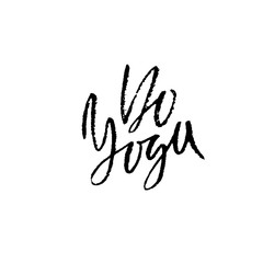 Do yoga. Modern dry brush lettering. Calligraphy poster. Handwritten typography card. Yoga banner. Vector illustration.