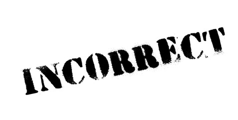 Incorrect rubber stamp. Grunge design with dust scratches. Effects can be easily removed for a clean, crisp look. Color is easily changed.