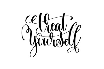 treat yourself - hand lettering inscription motivation and inspi