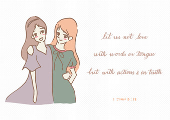 Cute girls illustration by hand drawing with Christian bible verse calligraphy in 1 John 3:18 let us not love with words or speech but with actions and in truth.