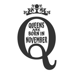 Vintage queen crown silhouette. Royal emblem with Q letter. Queens are born in november text. Motivation quote vector.