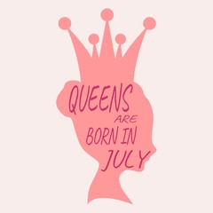 Vintage queen silhouette. Medieval queen profile. Elegant silhouette of a female head. Queens are born in july text. Motivation quote vector.