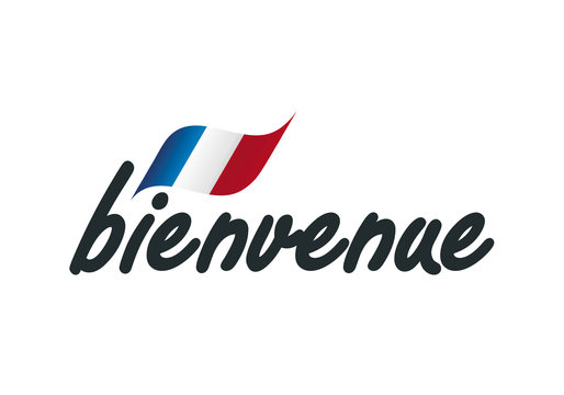 Welcome (French language - Bienvenue)
