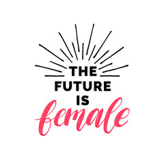 The Future Is Female hand lettering print. Vector calligraphic illustration of feminist movement on white background.