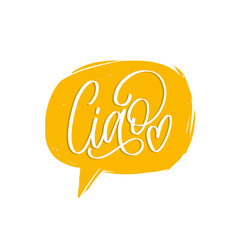 Ciao hand lettering phrase translated from italian Hello in speech bubble. © vladayoung