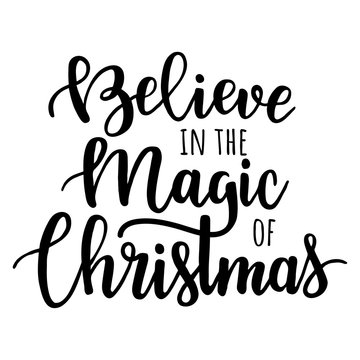 Believe in the magic of Christmas. Vector hand drawn lettering