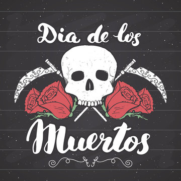 Day of the Dead, lettering quote with handdrawn skull and roses, vintage label, typography design or t-shirt print, vector illustration on chalkboard background