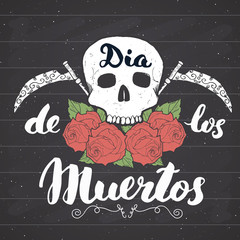 Day of the Dead, lettering quote with handdrawn skull and roses, vintage label, typography design or t-shirt print, vector illustration on chalkboard background