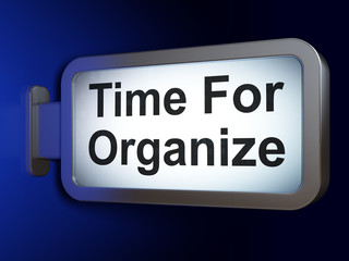 Timeline concept: Time For Organize on billboard background