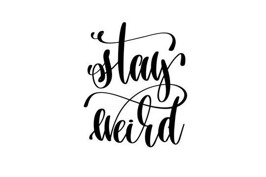 Stay Weird Hand Lettering Inscription Quote To Witch Party