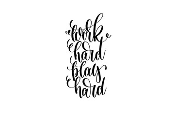 work hard play hard motivational and inspirational quote