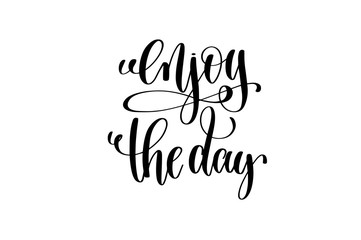 enjoy the day - motivational and inspirational quote, typography