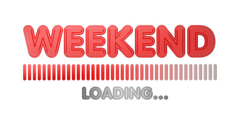 Weekend loading progress bar. 3d render. isolated on white