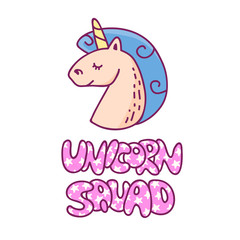 Hand drawn illustration with magic unicorn and hand drawn lettering quote-unicorn squad